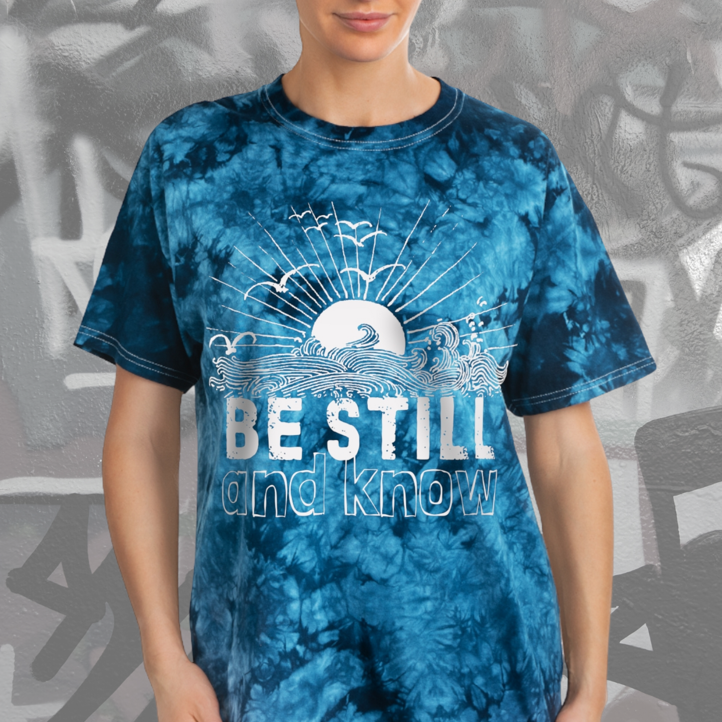 BE STILL & KNOW - Tie-Dyed Boho