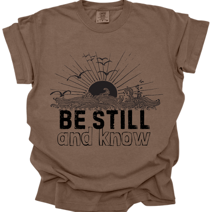 BE STILL & KNOW - Comfort Colors