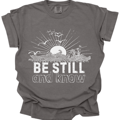 BE STILL & KNOW - Comfort Colors