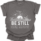 BE STILL & KNOW - Comfort Colors