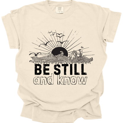 BE STILL & KNOW - Comfort Colors