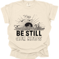 BE STILL & KNOW - Comfort Colors