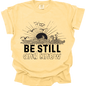 BE STILL & KNOW - Comfort Colors