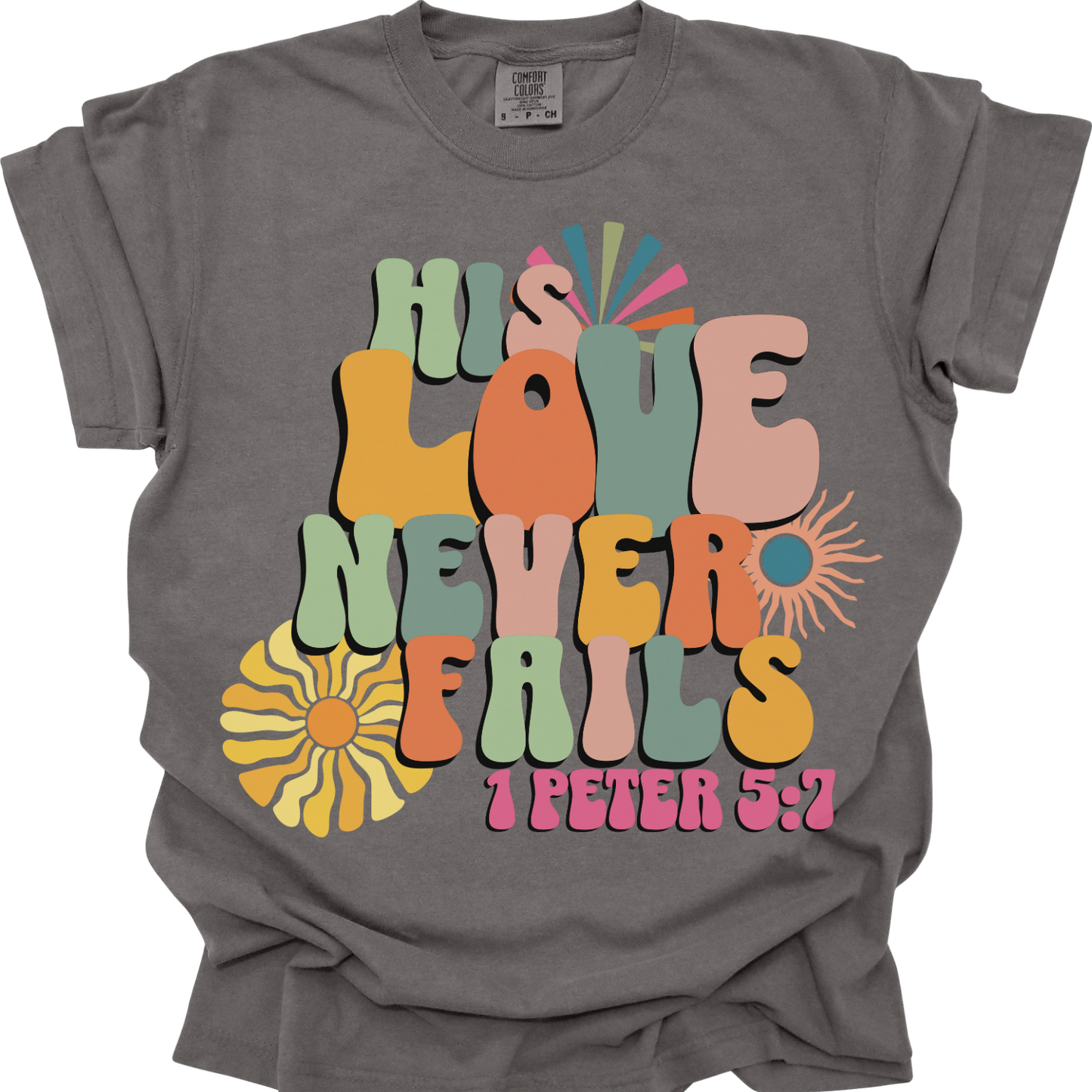 HIS LOVE NEVER FAILS - Comfort Colors