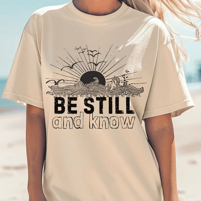 BE STILL & KNOW - Comfort Colors